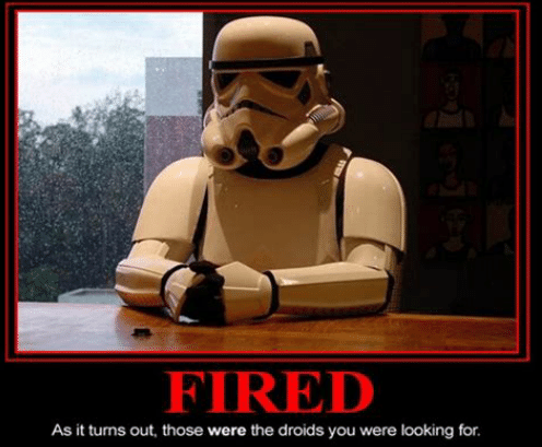 fired-as-it-turns-out-those-were-the-droids-you-51843594.png